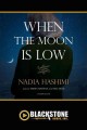 When the moon is low : a novel  Cover Image