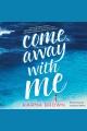 Come away with me : a novel  Cover Image