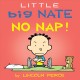 Little Big Nate : no nap!  Cover Image