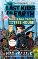 The Last Kids on Earth: Thrilling Tales from the Tree House  Cover Image