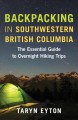 Backpacking in southwestern British Columbia : the essential guide to overnight hiking trips  Cover Image