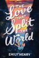 The Love That Split The World  Cover Image