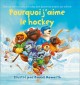 Pourquoi j'aime le hockey : pour les enthousiastes de hockey, dans des paroles propres aux enfants  Cover Image