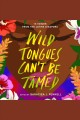 Wild tongues can't be tamed : 15 voices from the Latinx diaspora  Cover Image