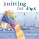 Knitting for dogs  Cover Image