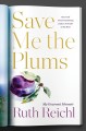 Save me the plums : my Gourmet memoir  Cover Image