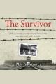 The survivor : How I Survived Six Concentration Camps and Became a Nazi Hunter  Cover Image