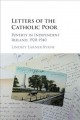 Letters of the Catholic poor : poverty in independent Ireland, 1920-1940  Cover Image