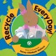 Recycle every day!  Cover Image